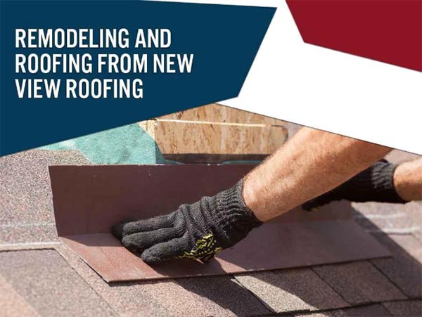 Remodeling and Roofing From New View Roofing