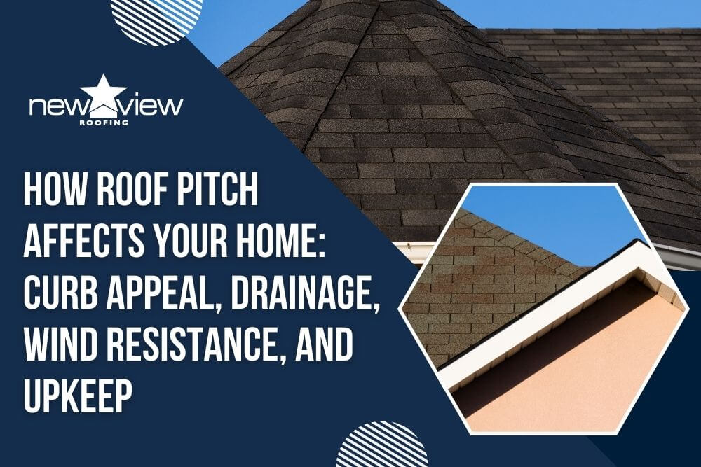 Roof Pitch - How Roof Pitch Affects Your Home Curb Appeal, Drainage, Wind Resistance, and Upkeep - New View Roofing