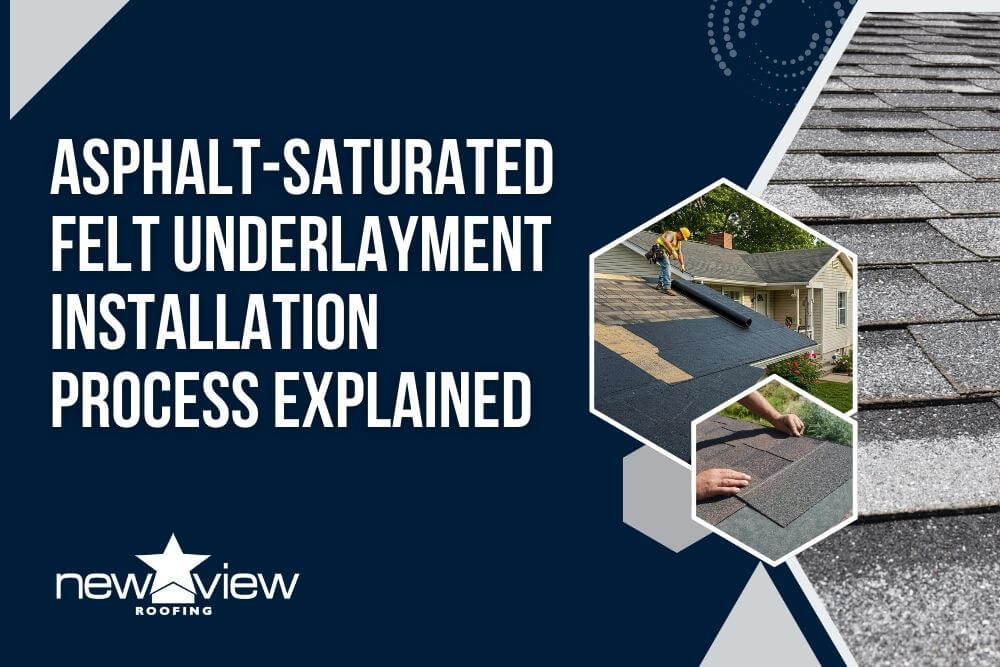 Asphalt-Saturated Felt Underlayment - Asphalt-Saturated Felt Underlayment Installation Process Explained - New View Roofing