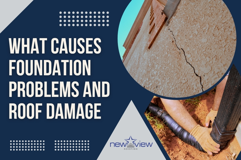 Foundation Problems - What Causes Foundation Problems - New View Roofing