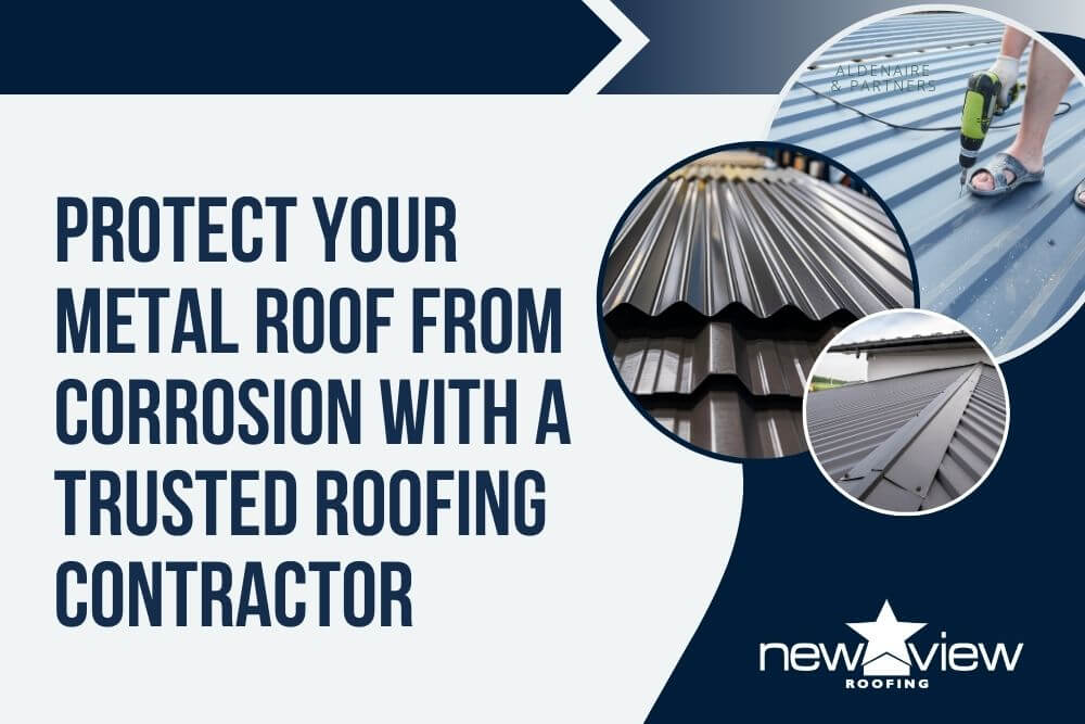Galvanic Corrosion in Metal Roofing - Protect Your Metal Roof From Corrosion With a Trusted Roofing Contractor - New View Roofing