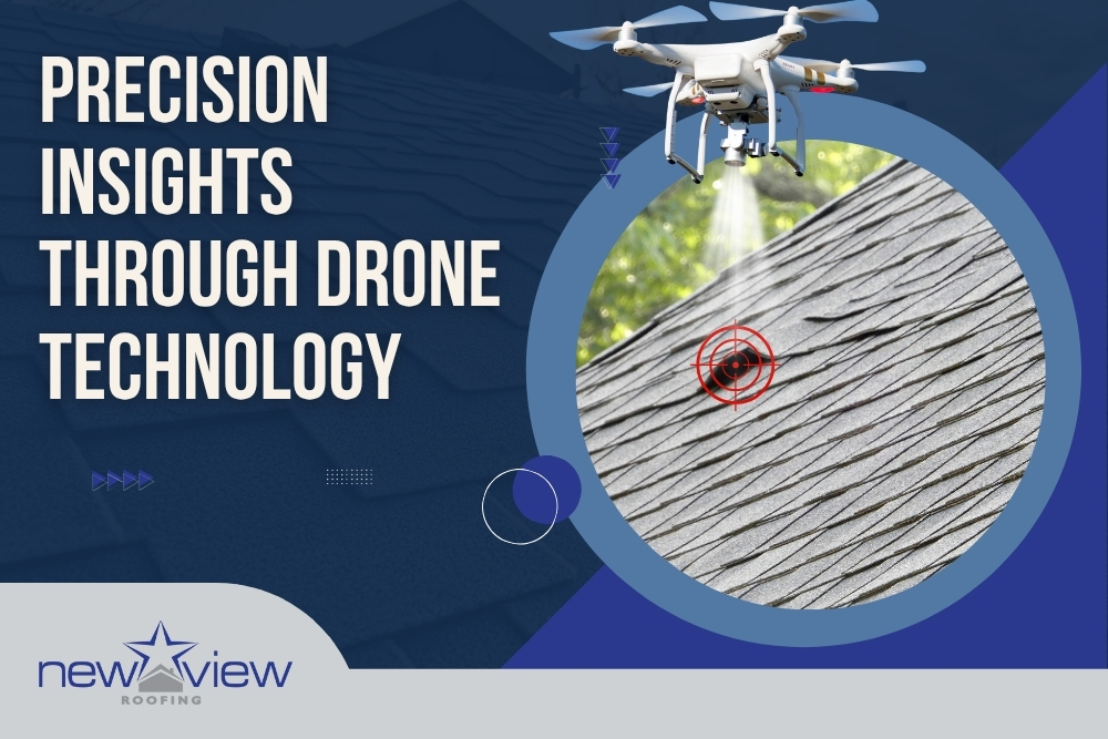 Drone Roofing Inspections - Precision Insights - New View Roofing