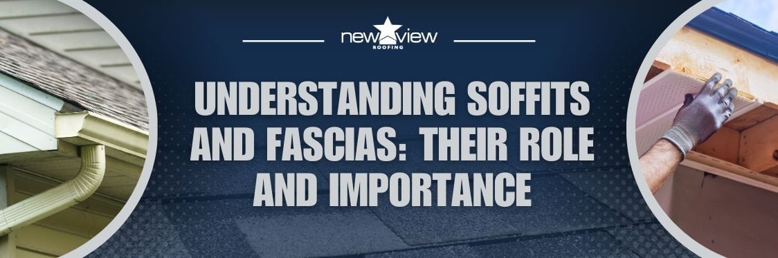 roof soffit - Understanding Soffits and Fascias Their Role and Importance - New View Roofing