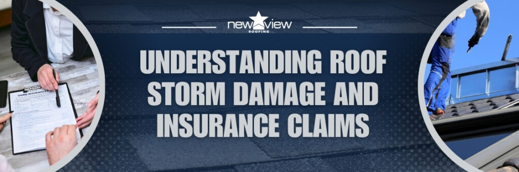 How Roof Insurance Claims Work for Repairs and Replacements - New View Roofing