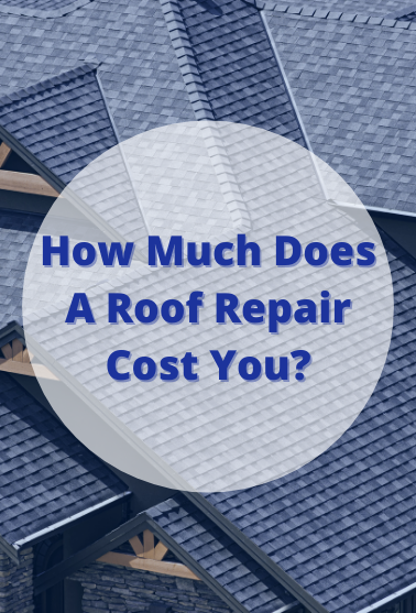 How Much Does A Roof Repair Cost You_