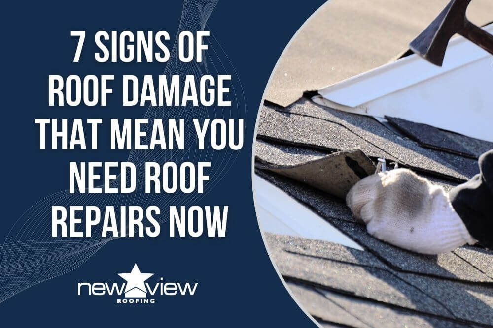 Roofing Estimate - 7 Signs of Roof Damage That Mean You Need Roof Repairs Now - New View Roofing