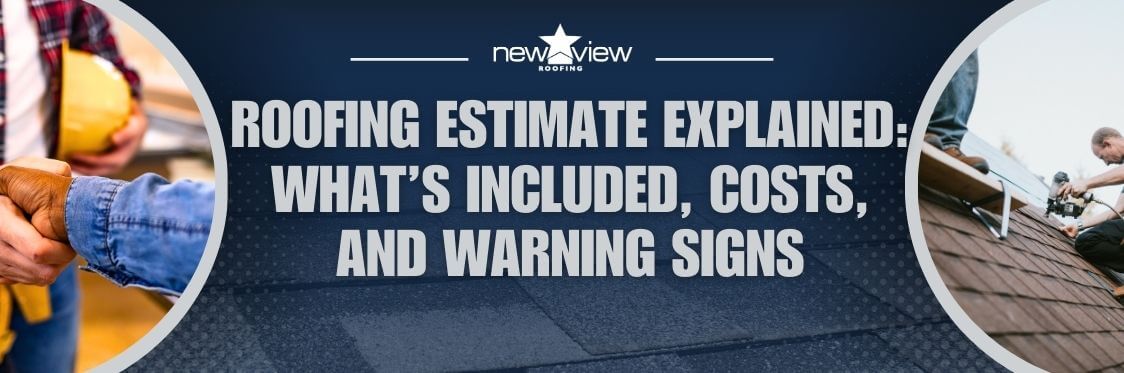 Roofing Estimate - Roofing Estimate Explained What’s Included, Costs, and Warning Signs - New View Roofing