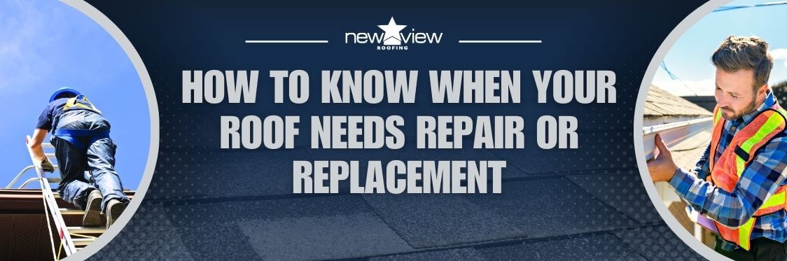 failing roof - How to Know When Your Roof Needs Repair or Replacement - New View Roofing