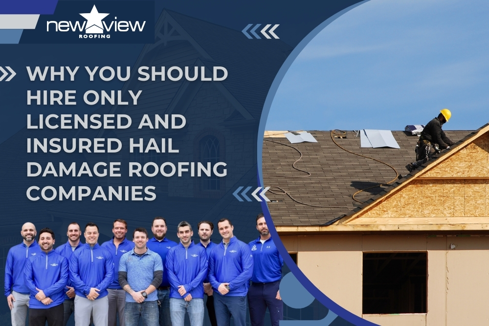 Roofing Scams - Why You Should Hire Only Licensed and Insured Hail Damage Roofing Companies - New View Roofing