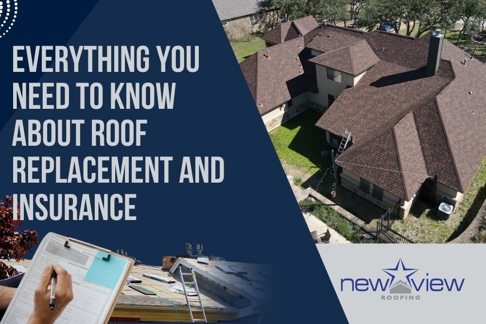 how to get Insurance to Pay for a Roof Replacement - Everything You Need to Know About Roof Replacement and Insurance - New View Roofing