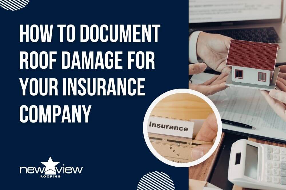 how to get Insurance to Pay for a Roof Replacement - How to Document Roof Damage for Your Insurance Company - New View Roofing