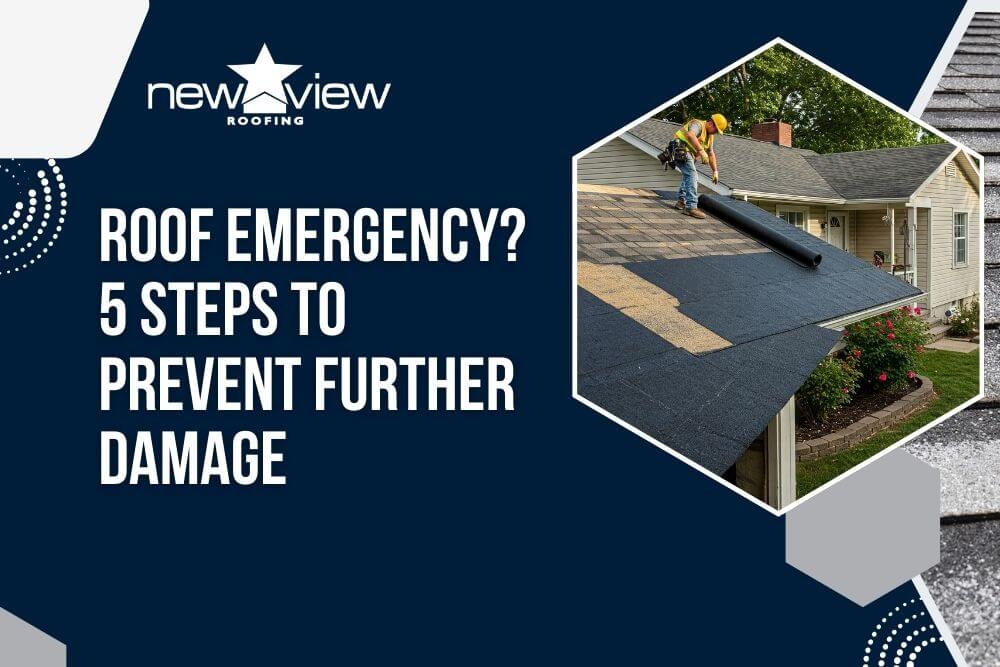 Emergency Roof Repair - Roof Emergency 5 Steps to Prevent Further Damage - New View Roofing