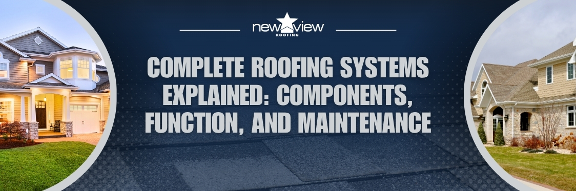 The Anatomy of a Complete Roofing System - New View Roofing