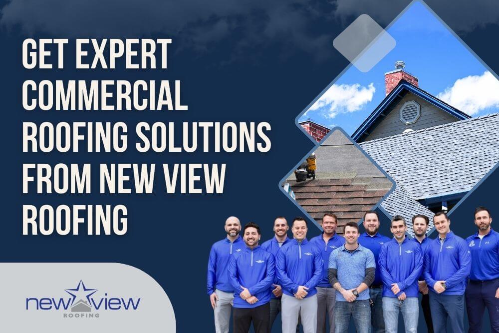 Commercial Roofing System - Get Expert Commercial Roofing Solutions from New View Roofing - New View Roofing