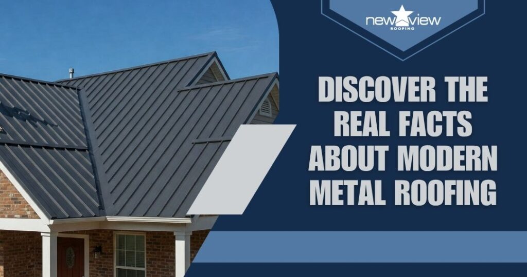 Metal Roofing - Discover the Real Facts About Modern Metal Roofing - New View Roofing