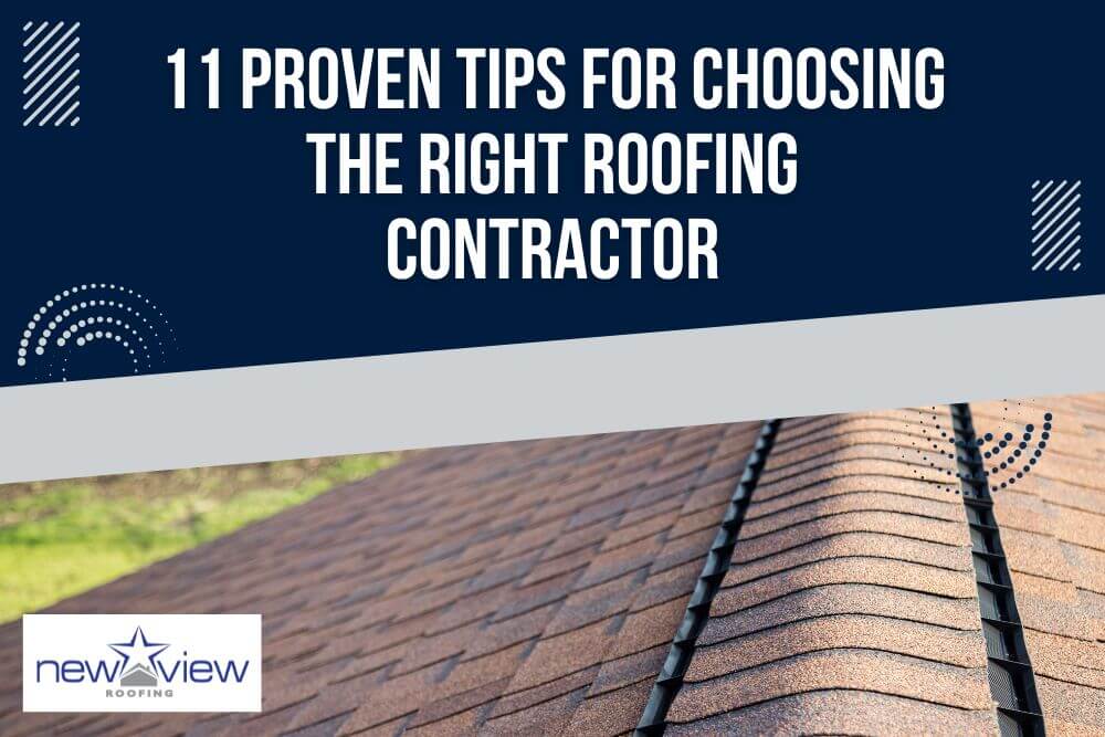 Tips on How to Choose a Roofing Contractor - 11 Proven Tips for Choosing the Right Roofing Contractor - New View Roofing