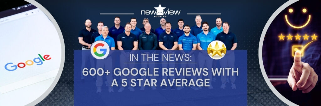 New View Roofing Celebrates 600 Google Reviews with 5 Star Average