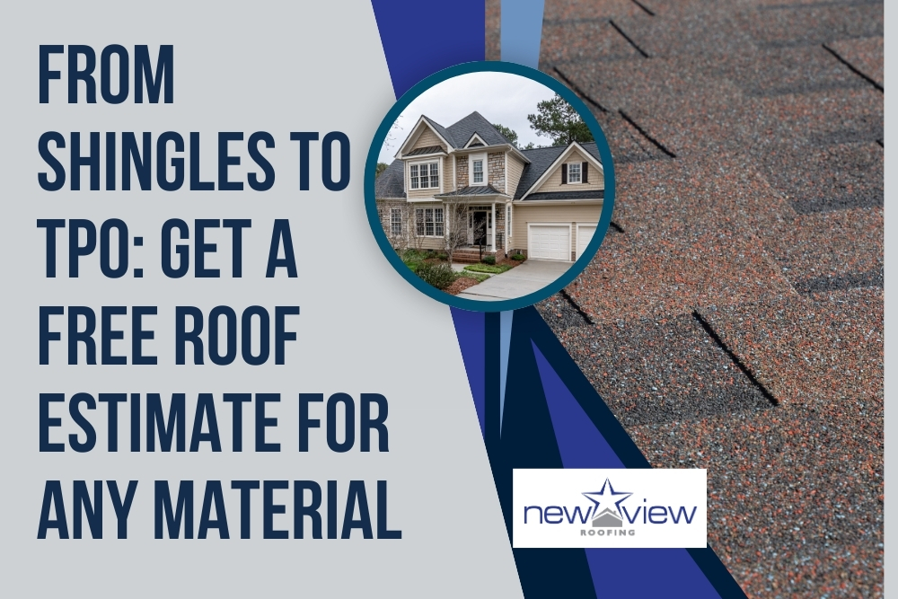 Free Roof Estimate From Shingles to TPO - New View Roofing