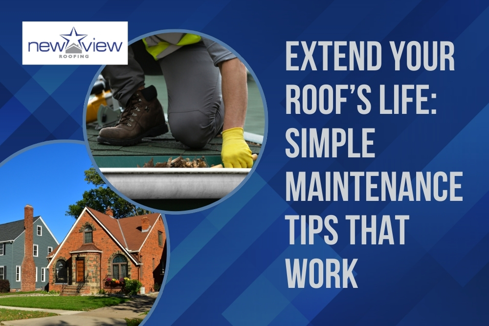 How Long Does a Roof Last Simple Maintenance Tips That Work - New View Roofing