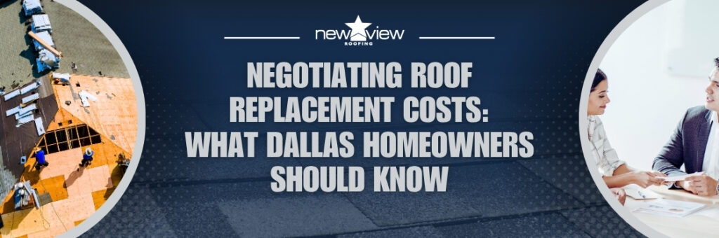 A New Roof Replacement - Negotiating Roof Replacement Costs - New View Roofing