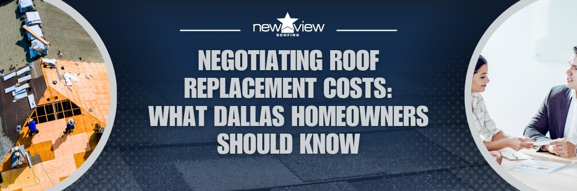 A New Roof Replacement - Negotiating Roof Replacement Costs - New View Roofing