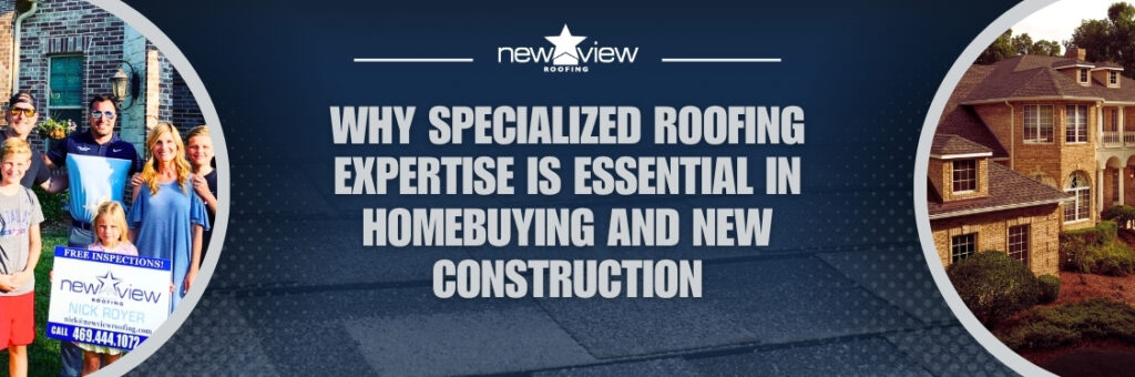 Specialized Roofing Contractor - Why Specialized Roofing Expertise Is Essential - New View Roofing