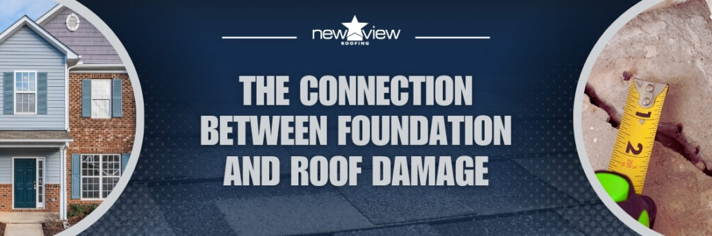 Foundation Problems - The Connection Between Foundation and Roof Damage 02 - New View Roofing