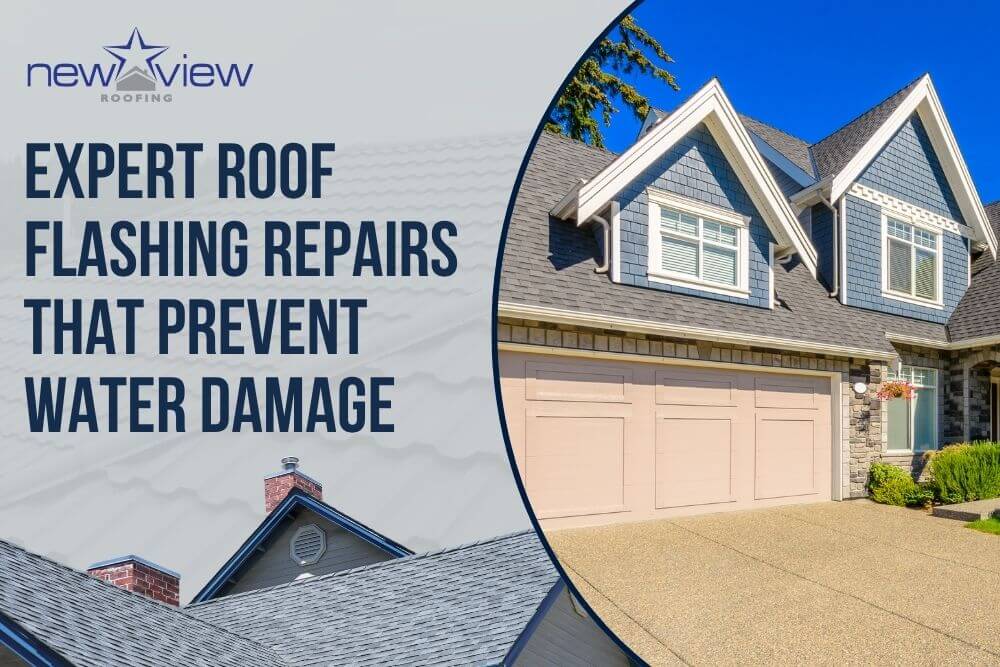 Roof Flashing Repair - Expert Roof Flashing Repairs That Prevent Water Damage - Newview Roofing