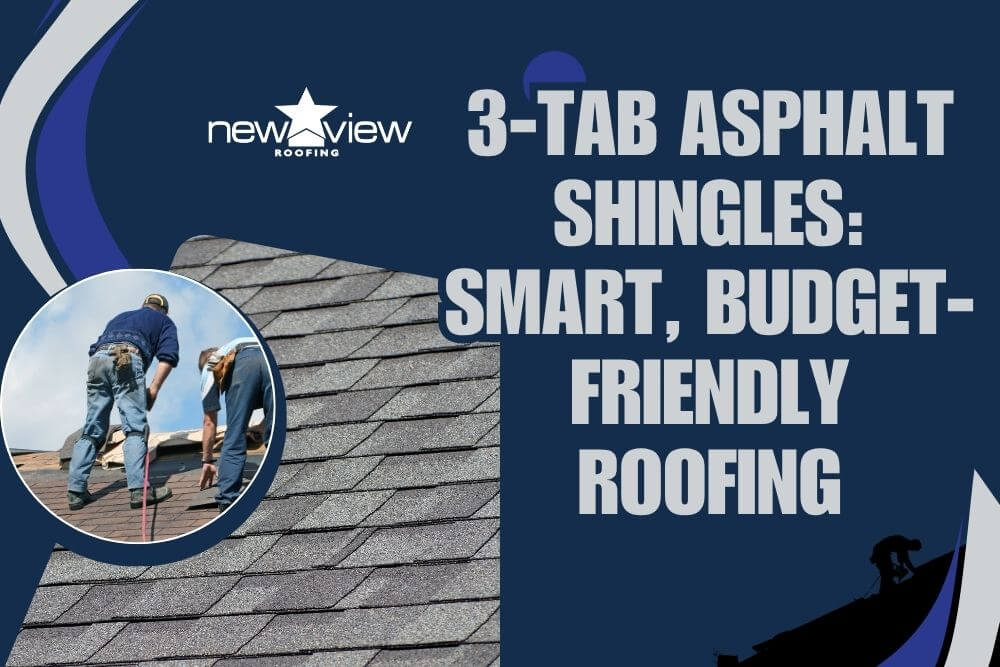 3-Tab Asphalt Shingles Smart, Budget-Friendly Roofing - New View Roofing