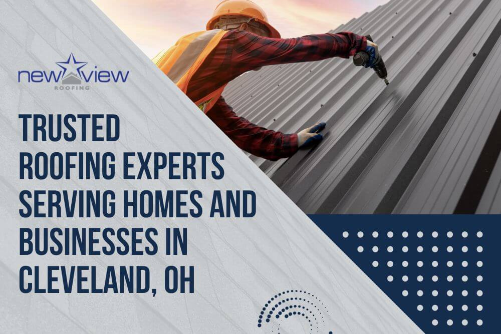 Cleveland - Trusted Roofing Experts Serving Homes and Businesses in Cleveland, OH - New View Roofing