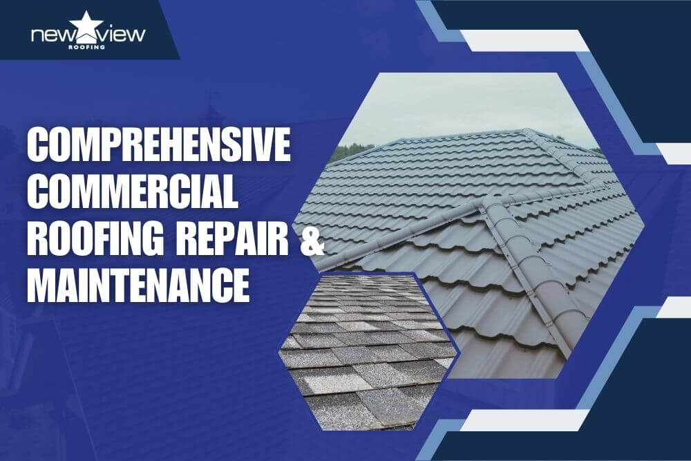 Comprehensive Commercial Roofing Repair & Maintenance - New View Roofing