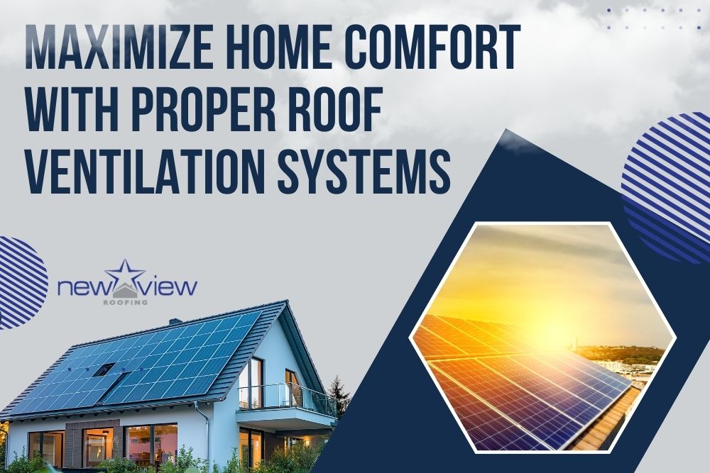 Energy Efficient Roofing - Maximize Home Comfort With Proper Roof Ventilation Systems - New View Roofing