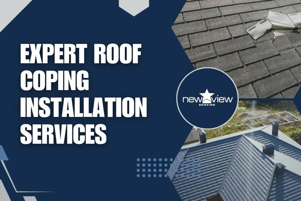Expert Roof Coping Installation Services - New View Roofing