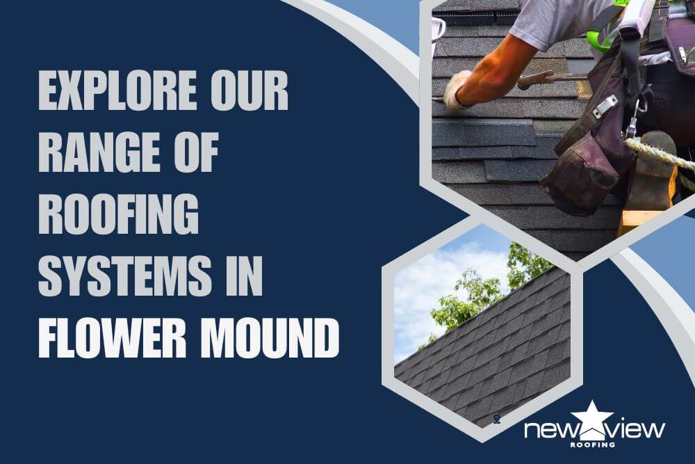 Explore Our Range of Roofing Systems in Flower Mound - New View Roofing