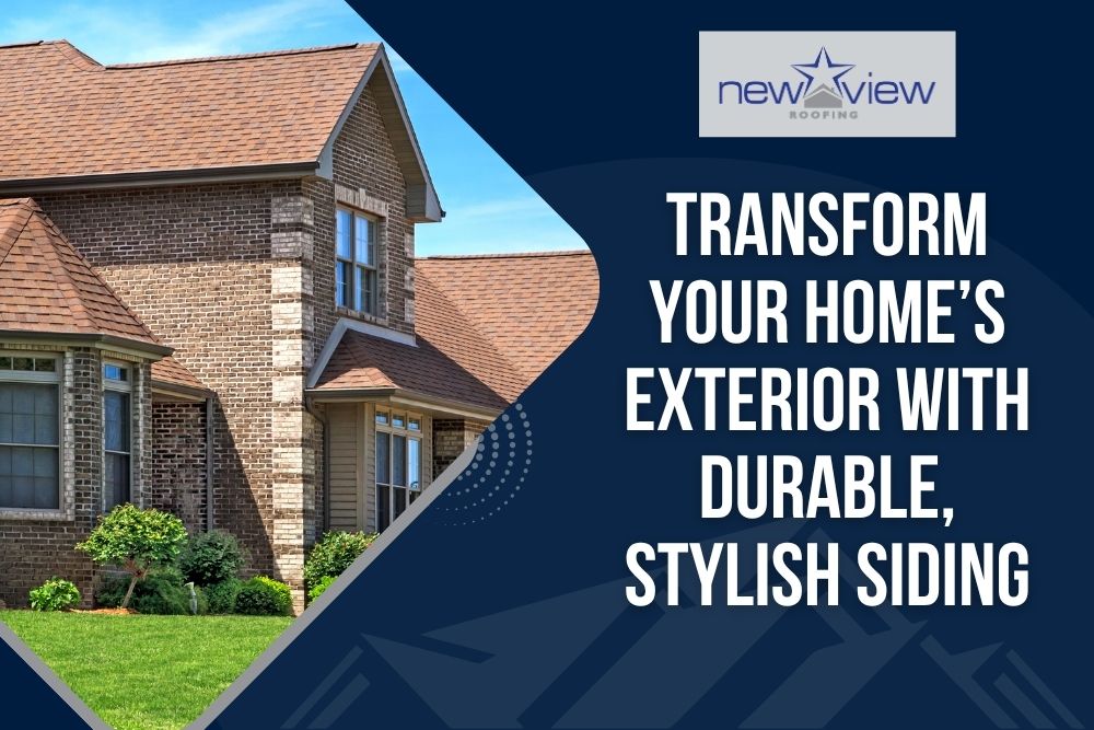 Exterior Renovation Service - Transform Your Home’s Exterior With Durable, Stylish Siding - New View Roofing