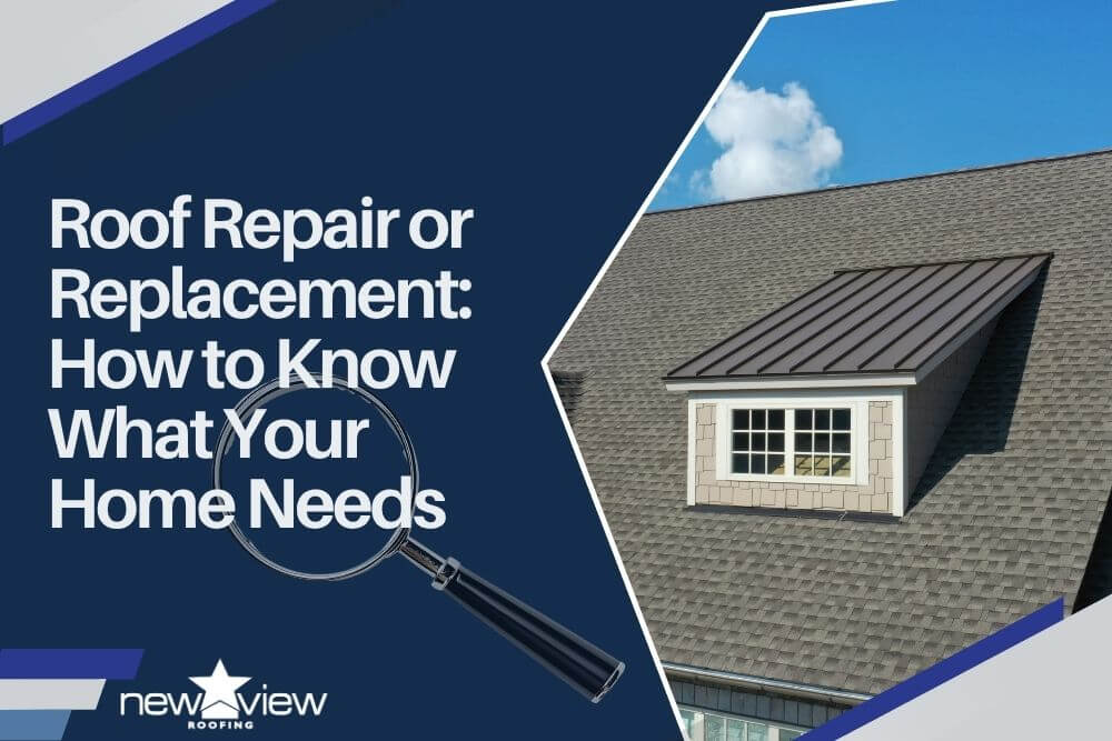 FAQ - Roof Repair or Replacement How to Know What Your Home Needs - New View Roofing