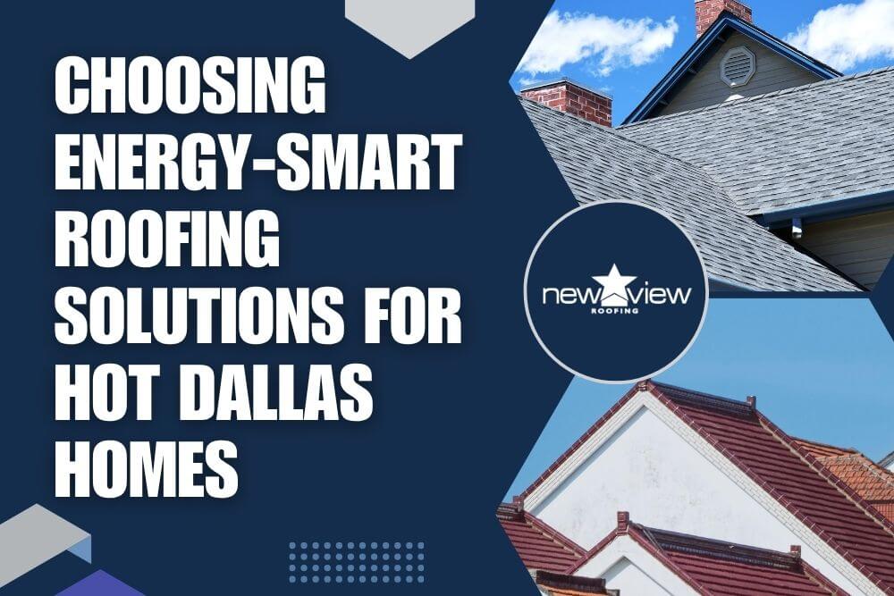 Guide to the Best Roof Color for Hot Climates - Choosing Energy-Smart Roofing Solutions for Hot Dallas Homes - New View Roofing