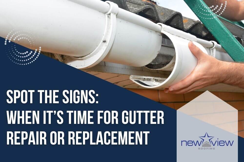 Gutters Types Sizes - Spot the Signs: When It’s Time for Gutter Repair or Replacement - New View Roofing