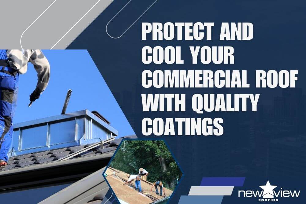 Protect and Cool Your Commercial Roof with Quality Coatings - New View Roofing