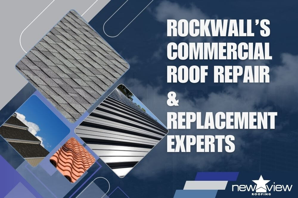 Rockwall’s Commercial Roof Repair & Replacement Experts - New View Roofing