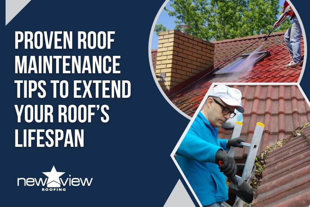 Roof Inspection Maintenance - Proven Roof Maintenance Tips to Extend Your Roof’s Lifespan - New View Roofing