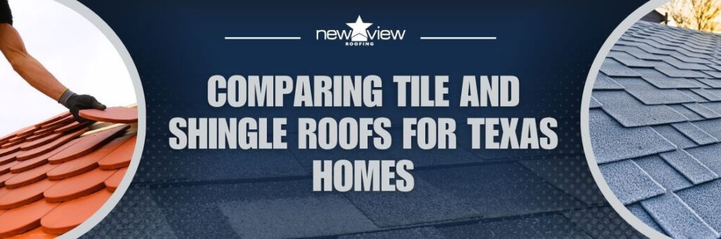 Shingle Roof vs Tile Roof_ Which Is the Better Choice for Your Home_ - Comparing Tile and Shingle Roofs for Texas Homes - New View Roofing