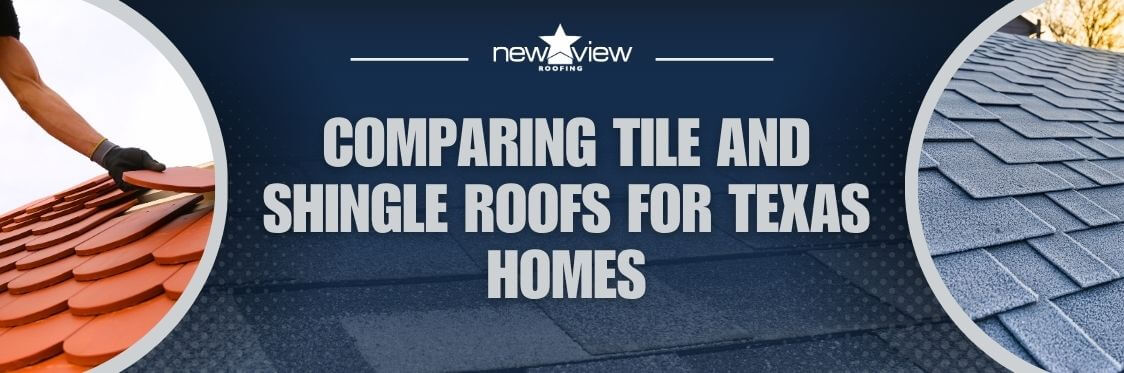 Shingle Roof vs Tile Roof_ Which Is the Better Choice for Your Home_ - Comparing Tile and Shingle Roofs for Texas Homes - New View Roofing