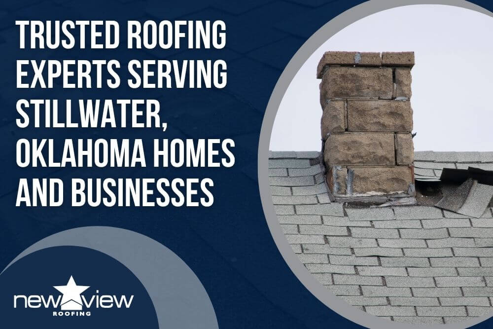 Stillwater, OK Roofing Contractor - Trusted Roofing Experts Serving Stillwater, Oklahoma Homes and Businesses - New View Roofing