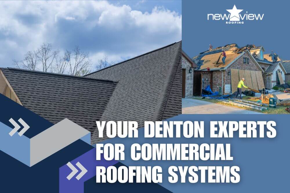 Your Denton Experts for Commercial Roofing Systems - New View Roofing