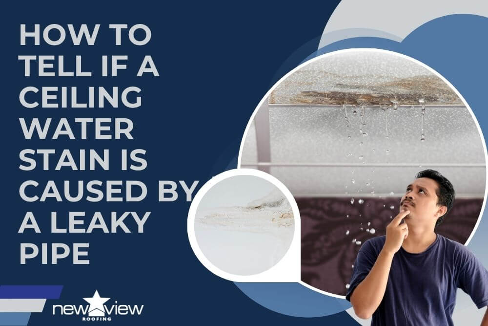 ceiling water stains - How to Tell if a Ceiling Water Stain Is Caused by a Leaky Pipe - New View Roofing