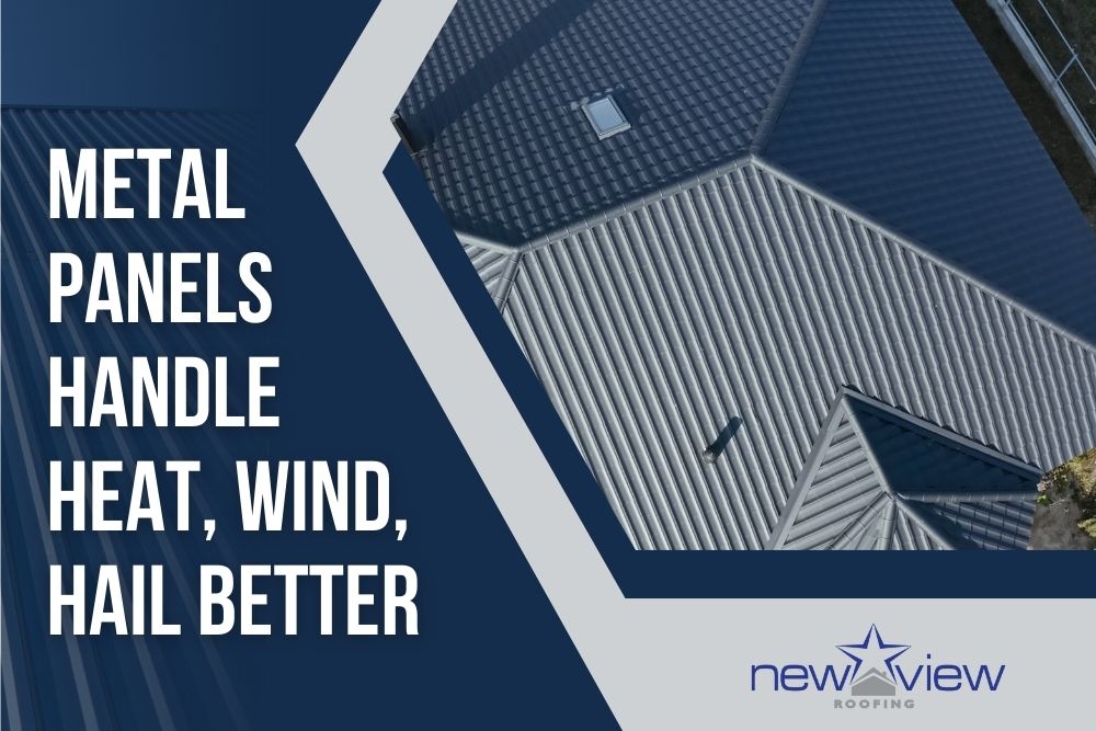 Coping With Climate Extremes - Metal panels handle heat, wind, hail better - New View Roofing
