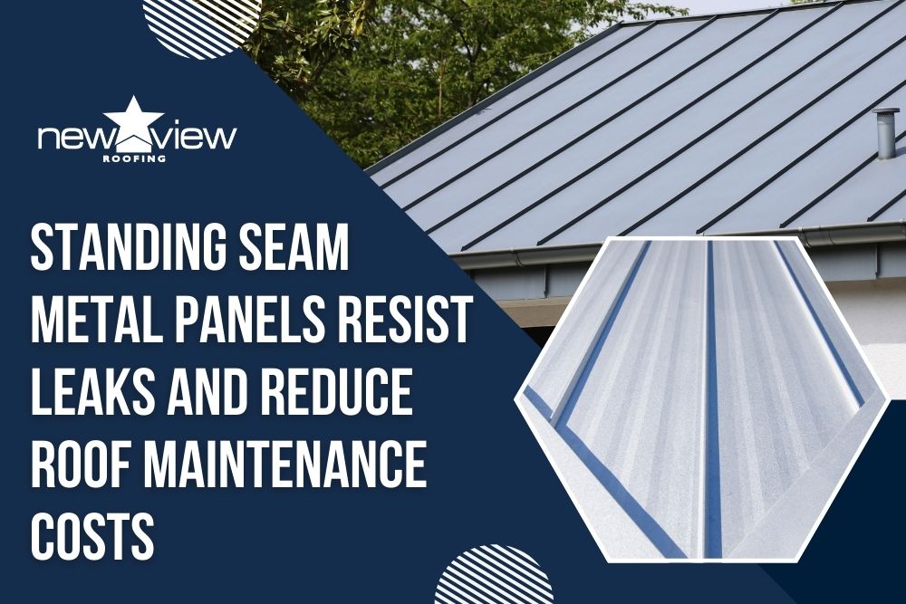 The Benefits of Installing a Standing Seam Metal Roof - Standing seam metal panels resist leaks and reduce roof maintenance costs - New View Roofing