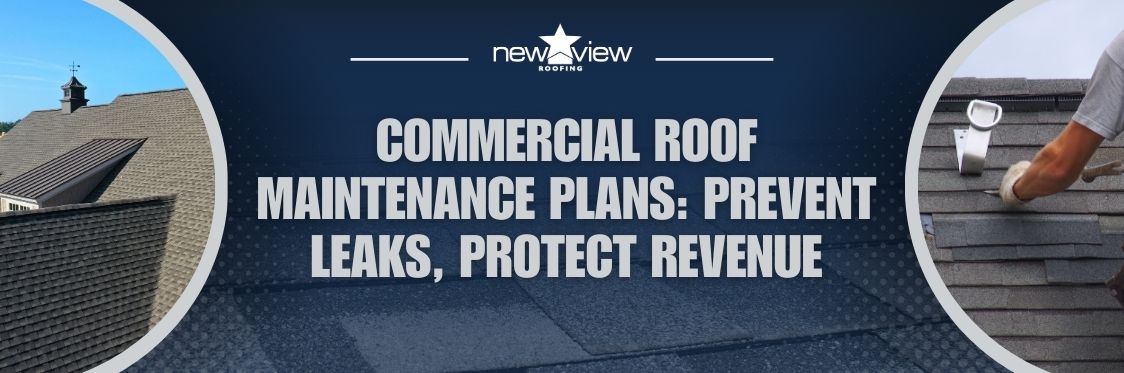 Timely Repairs - Commercial Roof Maintenance Plans: Prevent Leaks, Protect Revenue - New View Roofing