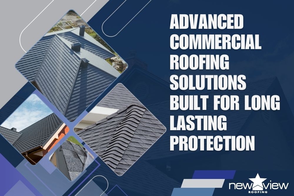 Commercial Roofing, Dallas Area Services - Advanced Commercial Roofing Solutions Built for Long Lasting Protection - New View Roofing